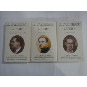 G. CALINESCU - OPERE - volumele 1, 2 ,3 ( editia Academiei Romane)